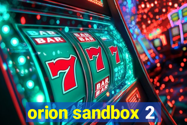 orion sandbox 2